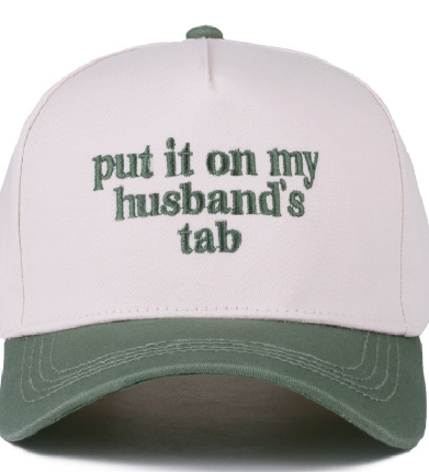 Put it on My Husband's Tab Hat-Green